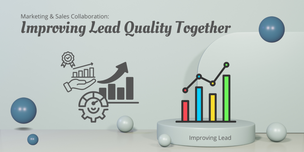 Marketing & Sales Collaboration: Improving Lead Quality Together